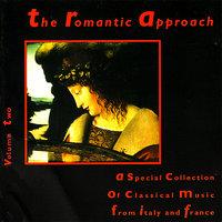 The Romantic Approach, Vol. 2: A Special Collection of Classical Music from Italy and France