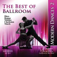 The Best of Ballroom Modern Dances Vol . 2: Disco, Reggae, Charleston, Mambo & March