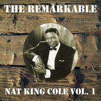The Remarkable Nat King Cole Vol 01