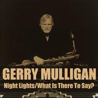 Gerry Mulligan: Night Lights/What Is There To Say?