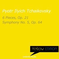 Yellow Edition - Tchaikovsky: 6 Pieces, Op. 21 & Symphony No. 5, Op. 64