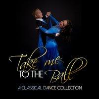 Take Me to the Ball: A Classical Dance Collection