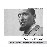 Sonny Rollins with J.J. Johnson & Bud Powell