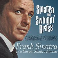 Sinatra and Swingin' Brass / Sinatra & Strings