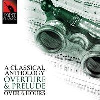 A Classical Anthology: Overture & Prelude (Over 6 Hours)
