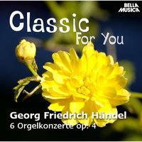 Classic for You: Händel: 6 Orgelkonzerte Op. 4