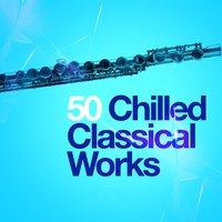 50 Chilled Classical Works