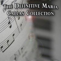 The Definitive Maria Callas Collection