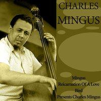 Mingus / Reincarnation of a Love Bird / Presents Charles Mingus