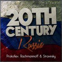 20th Century Russia: Prokofiev, Rachmaninoff & Stravinsky