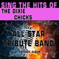 Sing the Hits of The Dixie Chicks
