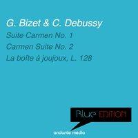 Blue Edition - Bizet & Debussy: Suites Carmen Nos. 1, 2 & La boîte à joujoux, L. 128