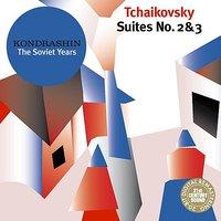 Kondrashin: The Soviet Years. Tchaikovsky: Suites No. 2 & 3