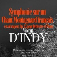 D'Indy: Symphonie sur un chant montagnard Français en sol majeur, Op. 25, pour orchestre et piano