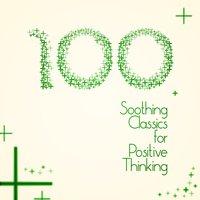 100 Soothing Classics for Positive Thinking