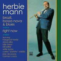 Herbie Mann. Brazil, Bossa Nova & Blues + Right Now