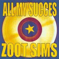 All My Succes - Zoot Sims