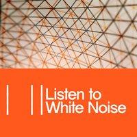 Listen to White Noise