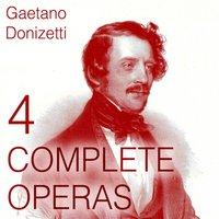 Donizetti: 4 Complete Operas