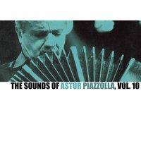 The Sounds Of Astor Piazzolla, Vol. 10