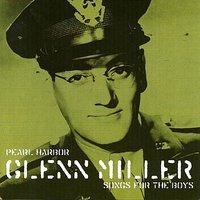 Pearl Harbour Glenn Miller Songs for the Boys, Voume 1