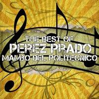 The Best Of Perez Prado - Mambo Del Politecnico