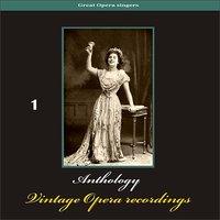 Great Opera Singers - Anthology of Vintage Opera Recordings, Volume 1