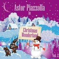 Astor Piazzolla In Christmas Wonderland, Vol. 2