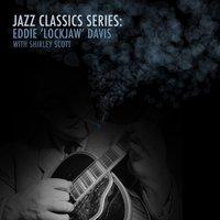 Jazz Classics Series: Eddie 'Lockjaw' Davis with Shirley Scott