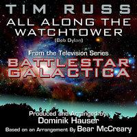 All Along The Watchtower - from an arrangement heard in "Battlestar Galactica" (Bob Dylan, Bear McCreary)