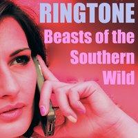 Beasts of the Southern Wild Ringtone