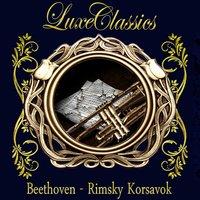 Luxe Classics: Beethoven, Rimsky Korsakov