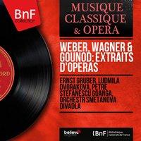 Weber, Wagner & Gounod: Extraits d'opéras