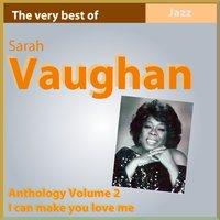 The Very Best of Sarah Vaughan: Can Make You Love Me
