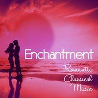 Enchantment: Romantic Classical Music