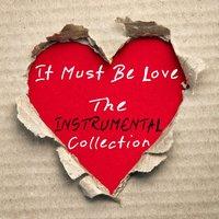 It Must Be Love - the Instrumental Collection
