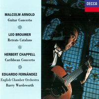 Arnold: Guitar Concerto / Brouwer: Retrats Catalans / Chappell: Caribbean Concerto