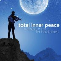 Total Inner Peace: Classical Music for Hard Times