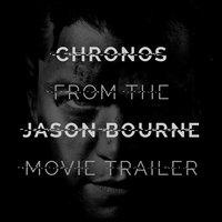 Chronos (From The "Jason Bourne" Movie Trailer)