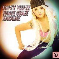 Happy Yeepee Dance Craze Karaoke