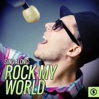 Sing - Along:Rock My World