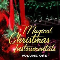 Magical Christmas Instrumentals Volume 1