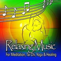 Relaxing Music for Meditation, Tai Chi, Yoga and Healing
