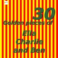 30 Golden Pieces of Ella, Charlie and Ben