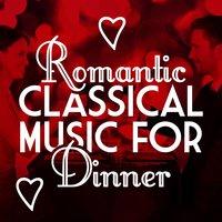 Romantic Classical Music for Dinner