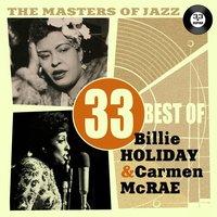 The Masters of Jazz: 33 Best of Billie Holiday & Carmen McRae