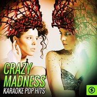 Crazy Madness Karaoke Pop Hits