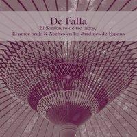 De Falla: El Sombrero de Tre Picos, El Amor Brujo & Noches en los Jardines de Espana