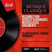 Résurrection: Debussy & Granados. Musikalische Dokumente