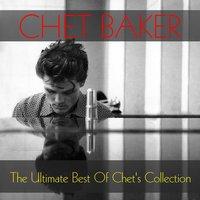 The Ultimate Best Of Chet's Collection